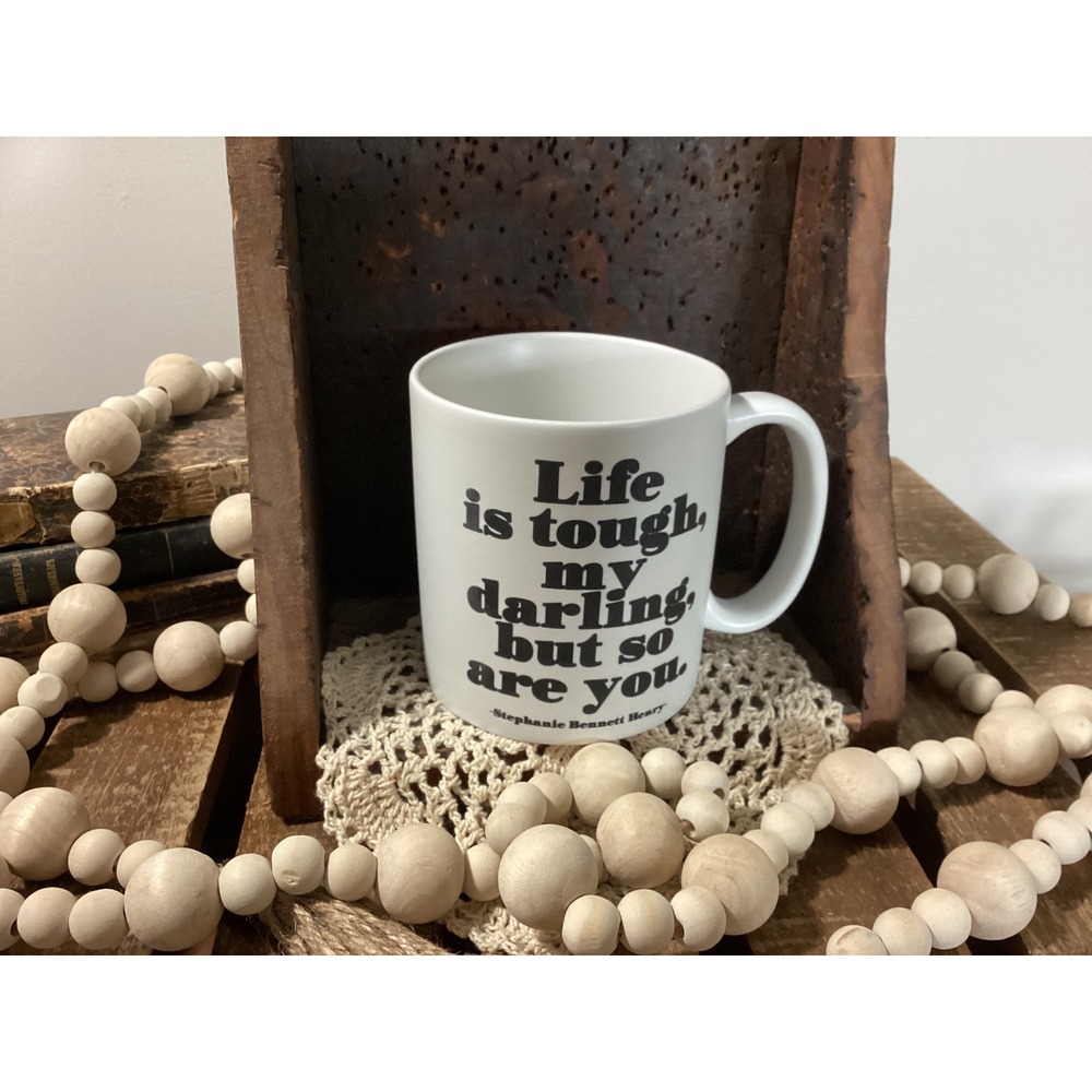 Quotable Mug Life Is Tough My Darling But So Are You Stephanie Bennett Henry NIB